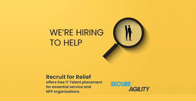 Secure Agility offers ‘Recruit for Relief’. Free IT recruiting service for essential businesses